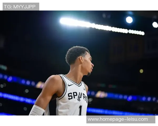 文班亚马新赛季表现惊艳场均数据领跑新秀群体